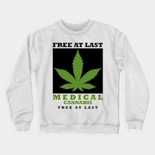 Free at Last Medical Cannabis Crewneck Sweatshirt